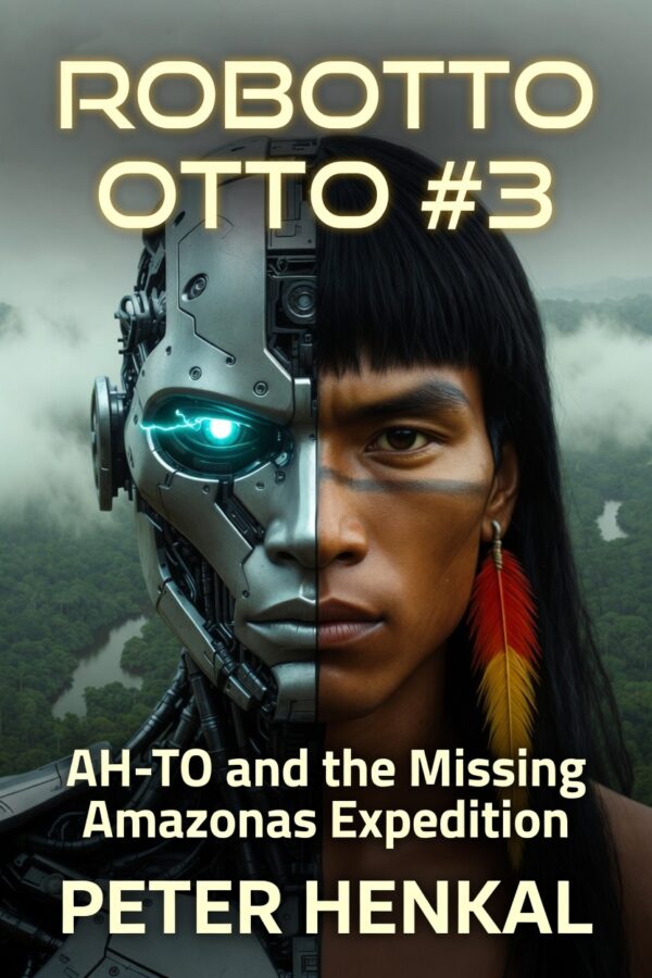 Robotto, Otto #3: AH-TO and the Missing Amazonas Expedition